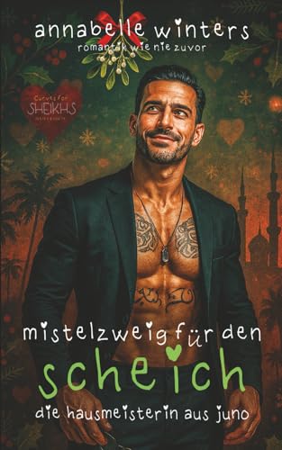 Mistelzweig für den Scheich: Die Hausmeisterin aus Juno (Kurvige Frauen für Scheichs: Heiße Königliche Milliardär-Romantikromane, Band 17)