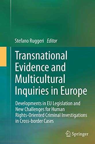 Transnational Evidence and Multicultural Inquiries in Europe: Developments in EU Legislation and New Challenges for...