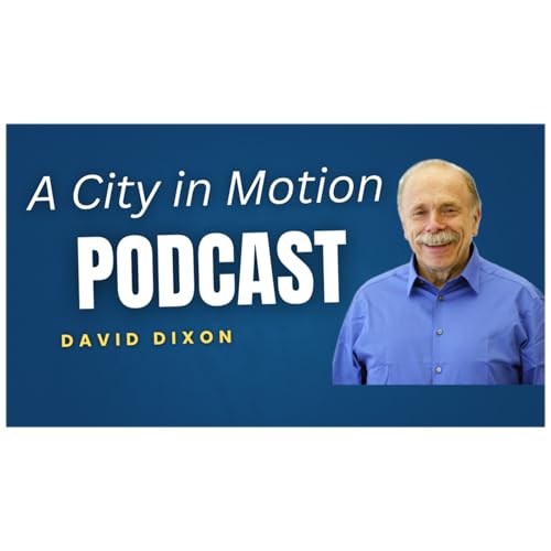 David Dixon: Stantec&rsquo;s Urban Places Fellow | A City in Motion - Ep.1