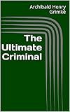  The Ultimate Criminal (English Edition)