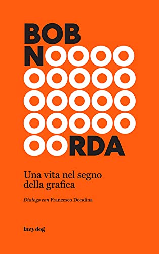 Bob Noorda. Una vita nel segno della graf