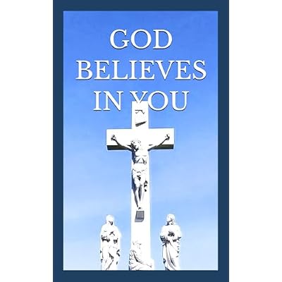 GOD BELIEVES IN YOU