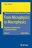  From Microphysics to Macrophysics: Methods and Applications of Statistical Physics. Volume I (Theoretical and Mathematical Physics)