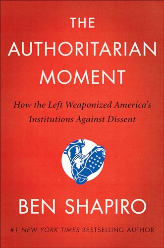 Cover of The Authoritarian Moment: How the Left Weaponized America's Institutions Against Dissent