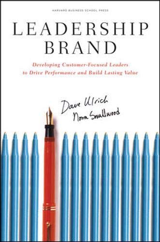 Leadership Brand: Developing Customer-Focused Leaders to Drive Perfo