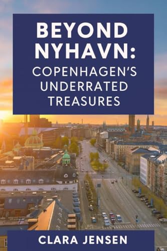 Beyond Nyhavn: Copenhagen’s Underrated Treasures