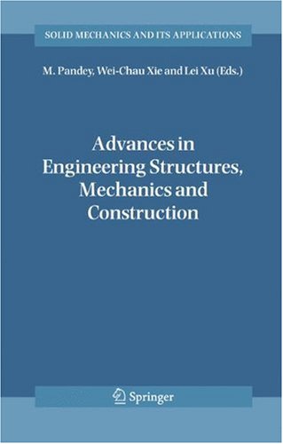 Advances in Engineering Structures, Mechanics & Construction: Proceedings of an International Conference on Advances in Engineering Structures, Mechanics & Construction, Held in Waterloo, Ontario, Canada, May 14- (Solid Mechanics and Its Applications)