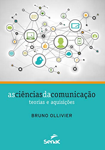 As ciências da comunicação : Teorias e aquisições