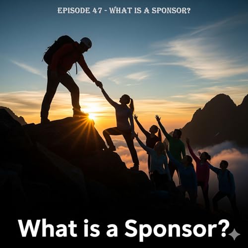 Episode 47 – What is a Sponsor?