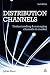 Distribution Channels: Understanding and Managing Channels to Market