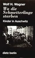 Wo die Schmetterlinge starben: Kinder in Auschwitz 3320018671 Book Cover