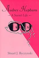 Audrey Hepburn: A Secret Life 155618168X Book Cover