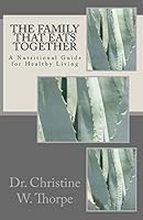 The Family That Eats Together: A Nutritional Guide for Healthy Living 1505590671 Book Cover