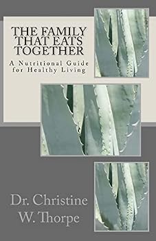 Paperback The Family That Eats Together: A Nutritional Guide for Healthy Living Book
