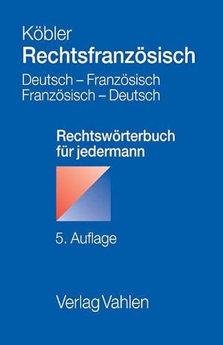 Rechtsfranzösisch: Deutsch-französisches und französisch-deutsches Rechtswörterbuch für jedermann