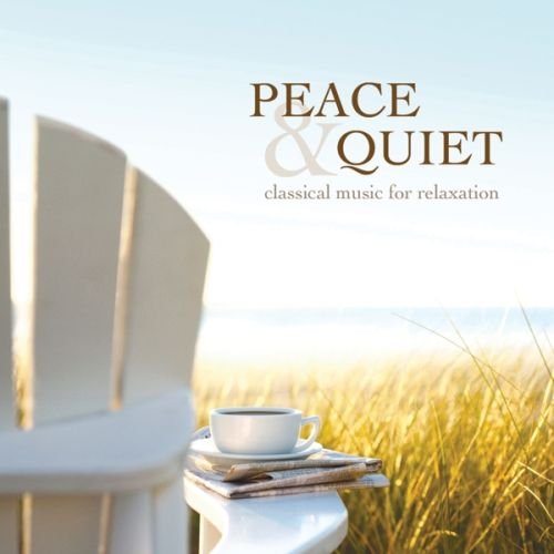 Peace & Quiet: Classical Music for Relaxation [Audio CD]