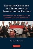 Economic Crises and the Breakdown of Authoritarian Regimes: Indonesia and Malaysia in Comparative Perspective