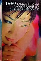 Christopher Doyle - Photographs of Tamaki Ogawa 1997 4947599456 Book Cover