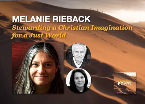 EP#63 - Stewarding a Christian Imagination for a Just World - with Melanie Rieback