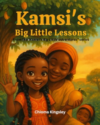 Kamsi's Big Little Lessons: From the �gKamsi�fs Big Little adventures�h series