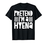 Pretend Im A Hyena Costume Shirts