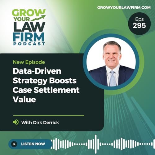 Data-Driven Strategy Boosts Case Settlement Value With Dirk Derrick cover art