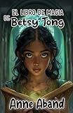 El libro de magia de Betsy Tong (Libros de fantasía juvenil)