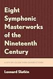 Eight Symphonic Masterworks of the Nineteenth Century: A Study Guide for Conductors (English Edition)