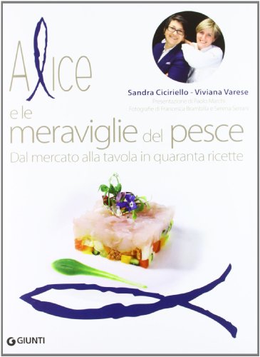 Télécharger Alice e le meraviglie del pesce. Dal mercato alla tavola in quaranta ricette PDF Ebook En Ligne