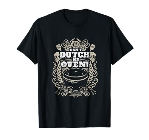 Dutch Oven Grill Design Don’t Dutch My Oven T-Shirt