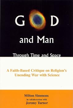 Paperback God And Man Through Time And Space: A Faith-Based Critique on Religion's Unending War with Science Book