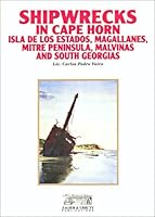 Shipwrecks in Cape Horn, Isla de los Estados, Mitre Peninsula, Magallanes and Malvinas 1879568772 Book Cover