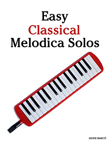 Easy Classical Melodica Solos: Featuring music of Bach, Mozart, Beethoven, Brahms and others. Paperback – March 25, 2012