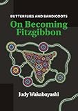 Butterflies and Bandicoots: On Becoming Fitzgibbon