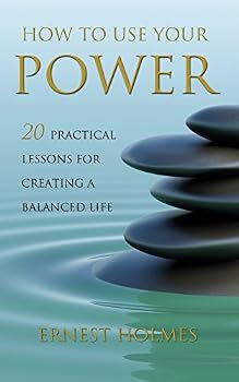 Paperback How to Use Your Power: 20 Practical Lessons for Creating a Balanced Life Book