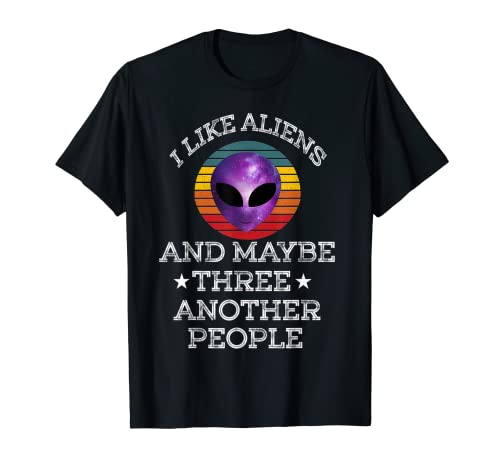 Me gustan los extraterrestres y tal vez otras tres personas Camiseta
