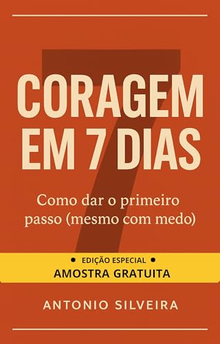  Coragem em 7 Dias Amostra Grátis (Dias 1 e 2): Como Dar Primeiro Passo Mesmo com Medo – (Portuguese Edition)