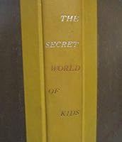 The Secret World of Kids B0007DZSBQ Book Cover
