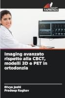 Imaging avanzato rispetto alla CBCT, modelli 3D e PET in ortodonzia (Italian Edition) 6200734437 Book Cover
