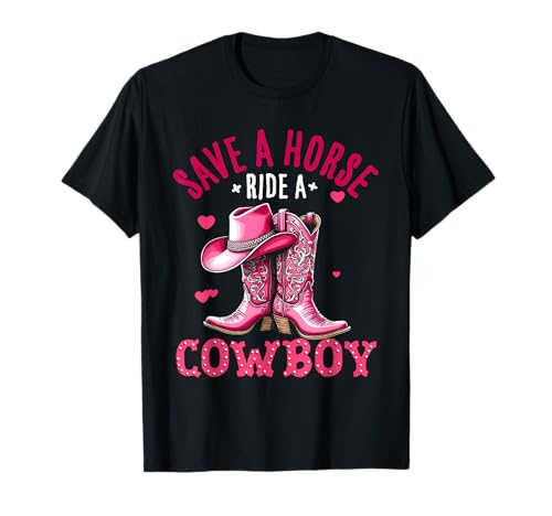 Save A Horse Ride A Cowboy Western Country Life Cowgirl T-Shirt