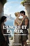  L\'ancre et la mer: Romance historique 3ème siècle après J.C (Marseille t. 4)
