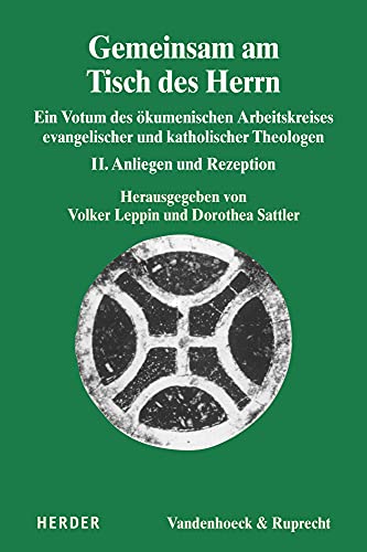 Gemeinsam am Tisch des Herrn: Ein Votum des ökumenischen Arbeitskreises evangelischer und katholischer Theologen. II. Anliegen und Rezeption (Dialog der Kirchen)