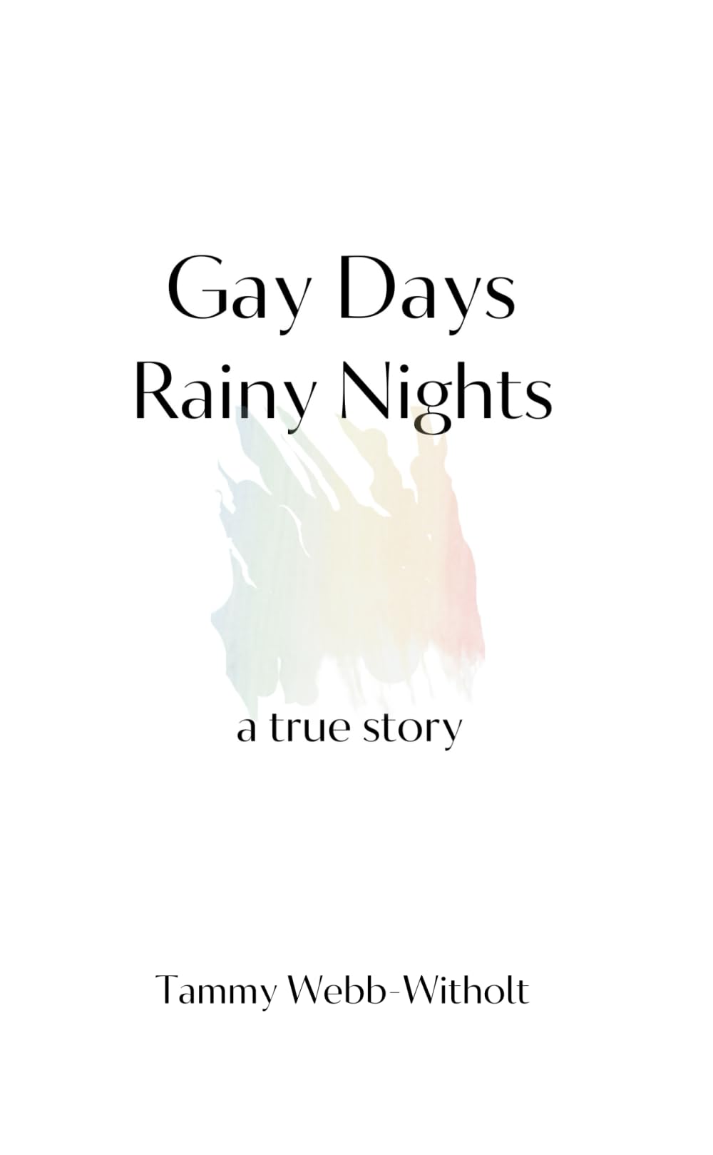 Gay Days Rainy Nights: a true story Paperback – May 13, 2024