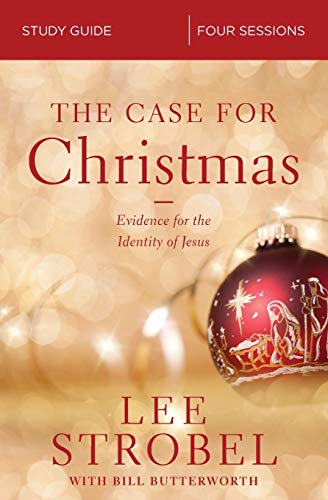 The Case for Christmas Study Guide: Evidence for the Identity of Jesus The Case for Christmas Study Guide: Evidence for the Identity of Jesus