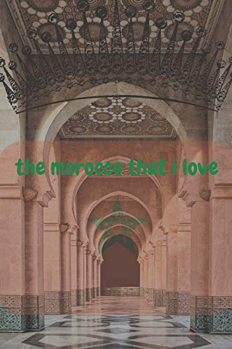 The Morocco That I love: An English Magazin containing a set of definitions of Morrocan Cities for Tourism Lovers
