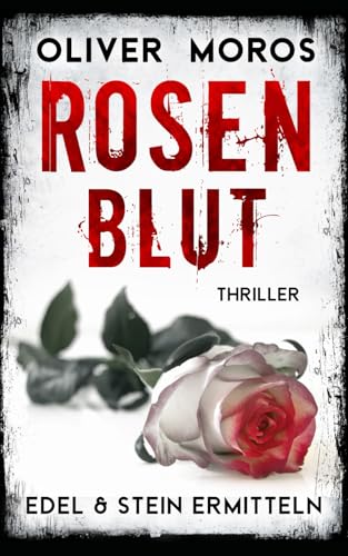 Rosenblut: Thriller (Kripo Berlin / Edel und Stein ermitteln)