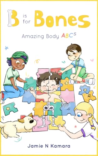 B is for Bones: Amazing Body ABCs