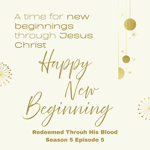 S5 E5. A New Beginning Through Jesus Christ