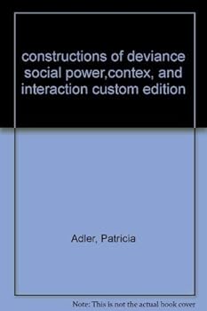 Paperback constructions of deviance social power,contex, and interaction custom edition Book