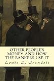 Other People's Money and How The Bankers Use It